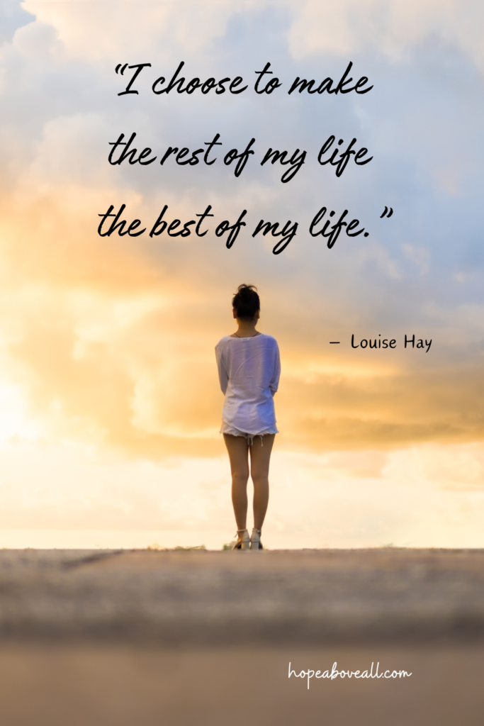 "I choose to make the rest of my life the best of my life."