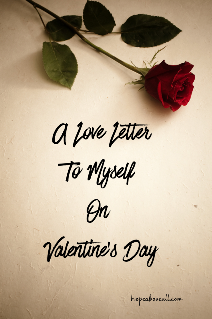 Red Rose on paper and title of pin: A Love Letter To Myself On Valentine's Day